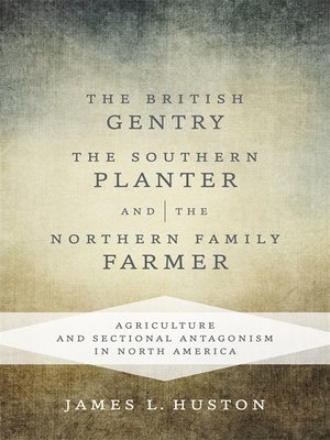 cover image of The British Gentry, the Southern Planter, and the Northern Family Farmer